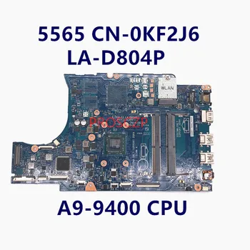 CN-0KF2J6 0KF2J6 KF2J6 висок клас дънна Платка за DELL 15 5565 дънна Платка на лаптоп LA-D804P с процесор A9-9400 100% напълно работи добре