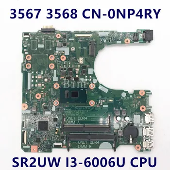 CN-0NP4RY 0NP4RY NP4RY дънна Платка за Inspiron серията 3567 дънна Платка на лаптоп 15341-1 с SR2UW I3-6006U процесора е на 100% Напълно Тествани OK