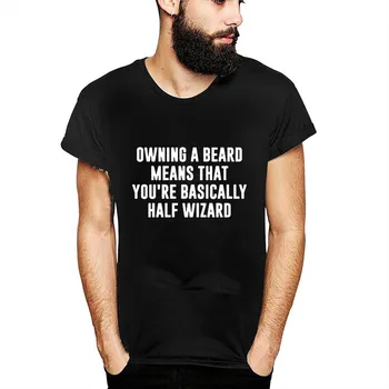 Притежаването на брада, означава, че ти си в основата наполовина Магьосник, Мъжки забавна тениска с принтом в стил харадзюку, градинска дрехи с къс ръкав, ризи, тениски