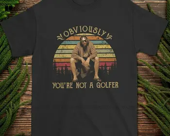 Очевидно е, че не сте играч на голф Големият Лебовски Джеф Бриджис Реколта тениска Мъжки Спортни Ризи По Поръчка Aldult Тийнейджърката Унисекс Xs-5Xl